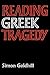 Reading Greek Tragedy by Simon Goldhill