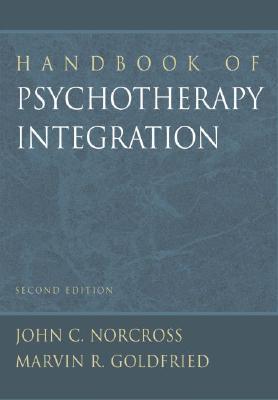Handbook of Psychotherapy Integration (Oxford Series in Clinical Psychology)