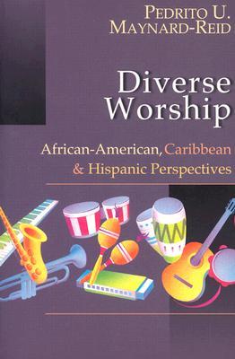 Diverse Worship: African-American, Caribbean and Hispanic Perspectives (Paperback)