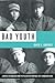 Bad Youth: Juvenile Delinquency and the Politics of Everyday Life in Modern Japan (STUDIES OF THE WEATHERHEAD EAST ASIAN INSTITUTE, COLUMBIA UNIVERSITY)