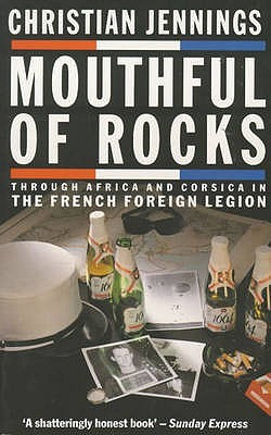 Mouthful of Rocks: Through Africa and Corsica in the French Foreign Legion (Paperback)