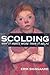 Scolding: Why It Hurts More Than It Helps
