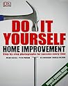 Do-It-Yourself Home Improvement: Step-By-Step Photographs for Success Every Time