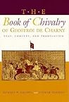 The Book of Chivalry of Geoffroi de Charny: Text, Context, and Translation (The Middle Ages Series)