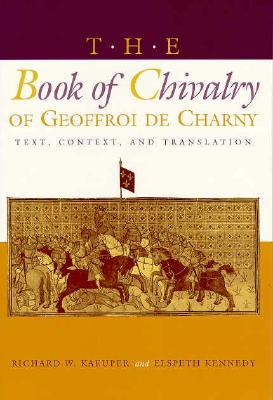 The Book of Chivalry of Geoffroi de Charny: Text, Context, and Translation (The Middle Ages Series)