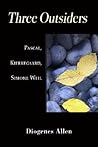 Three Outsiders: Pascal, Kierkegaard, Simone Weil