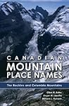 Canadian Mountain Place Names: The Rockies and Columbia Mountains