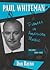 Paul Whiteman: Pioneer in American Music, 1890-1930 (Studies in Jazz)
