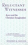 Reluctant Witnesses: Jews and the Christian Imagination Reluctant Witnesses: Jews and the Christian Imagination
