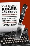 Who Killed Roger Ackroyd? by Pierre Bayard