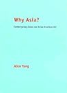 Why Asia?: Essays on Contemporary Asian and Asian American Art