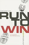 Run to Win!: Pursuing God and Finishing Strong Run to Win!: Pursuing God and Finishing Strong