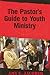 The Pastor's Guide to Youth Ministry by Amy E. Jacober