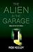 The Alien in the Garage and...