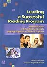 Leading a Successful Reading Program: Administrators and Reading Specialists Working Together to Make It Happen
