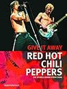 Red Hot Chili Peppers: Give It Away: The Stories Behind Every Song