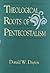 Theological Roots of Pentecostalism by Donald W. Dayton