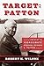 Target: Patton: The Plot to...