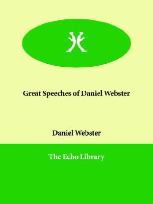 Great Speeches Of Daniel Webster