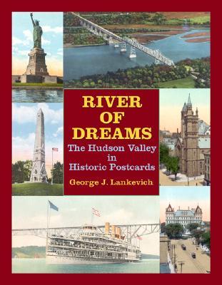 River of Dreams: The Hudson Valley in Historic Postcards (Hudson Valley Heritage)