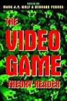 The Video Game Theory Reader by Mark J.P. Wolf