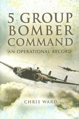 5 Group Bomber Command: An Operational Record (Hardcover)