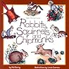 Rabbits, Squirrels and Chipmunks (Take Along Guides) Rabbits, Squirrels and Chipmunks (Take Along Guides)