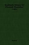 Bradford's History 'Of Plimouth Plantation'