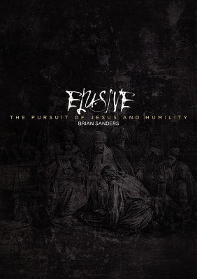 Elusive: The Pursuit of Jesus and Humility (Paperback)