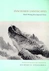 Inscribed Landscapes: Travel Writing from Imperial China Inscribed Landscapes: Travel Writing from Imperial China