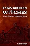 Early Modern Witches: Witchcraft Cases in Contemporary Writing