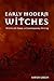 Early Modern Witches: Witchcraft Cases in Contemporary Writing