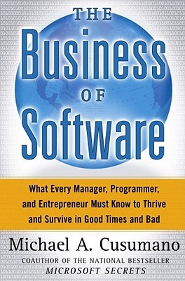 The Business of Software: What Every Manager, Programmer, and Entrepreneur Must Know to Thrive and Survive in Good Times and Bad (Hardcover)