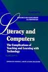 Literacy and Computers: The Complications of Teaching and Learning with Technology (Research and Scholsarship in Composition) Literacy and Computers: The Complications of Teaching and Learning with Technology (Research and Scholsarship in Composition)
