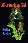 All American Girl by Robin Becker