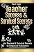 Teacher Success and Survival Secrets: 101 Success and Survival Secrets to Empower Educators