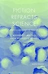 Fiction Refracts Science: Modernist Writers from Proust to Borges Fiction Refracts Science: Modernist Writers from Proust to Borges