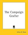 The Campaign Grafter by Arthur B. Reeve