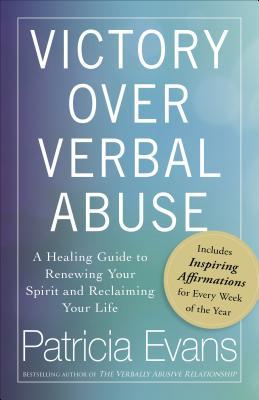Victory Over Verbal Abuse: A Healing Guide to Renewing Your Spirit and Reclaiming Your Life (Paperback)