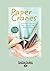 Paper Cranes: A Mothers Story of Hope, Courage and Determination