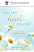 You Can Heal Yourself: A Guide to Physical and Emotional Recovery After Injury or Illness