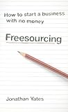 Freesourcing: How To Start a Business with No Money