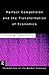 Perfect Competition and the Transformation of Economics (Routledge Foundations of the Market Economy)