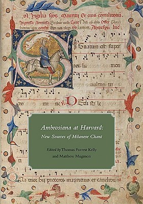 Ambrosiana at Harvard: New Sources of Milanese Chant (Houghton Library Publications)