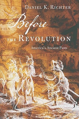 Before the Revolution: America's Ancient Pasts (Hardcover)
