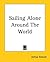 Sailing Alone Around The World