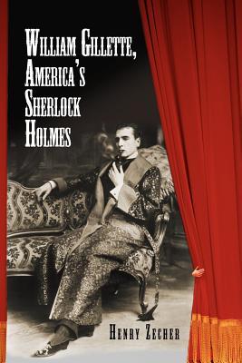 William Gillette, America's Sherlock Holmes (Paperback)