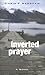 An Inverted Sort of Prayer