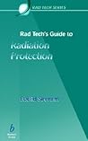Rad Techs Guide to Radiation Protection