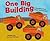 One Big Building: A Counting Book About Construction (Know Your Numbers)